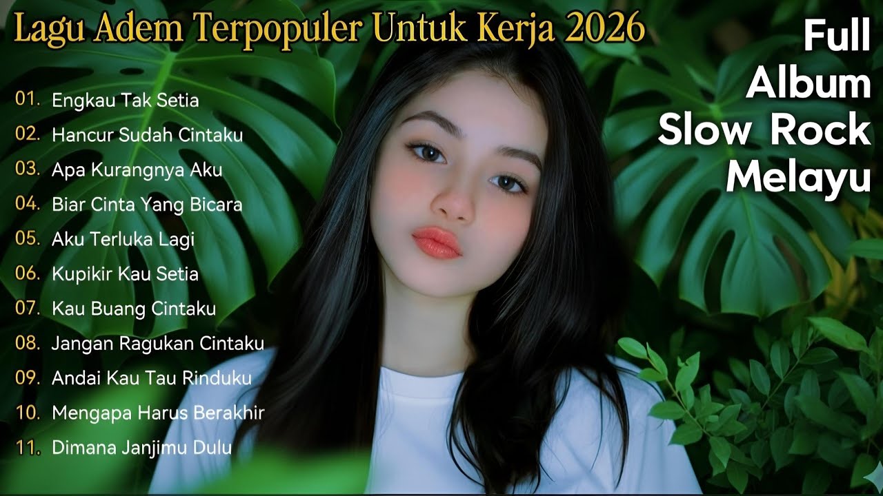 🎶LAGU TENANG TERPOPULER UNTUK KERJA 2026 | LAGU ADEM UNTUK KERJA|Slow Rock Melayu - Engkau Tak Setia