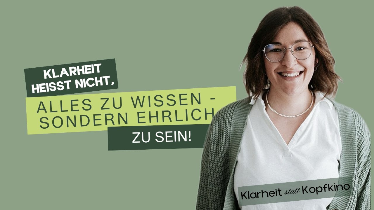Klarheit heißt nicht, alles zu wissen - sondern ehrlich zu sein.