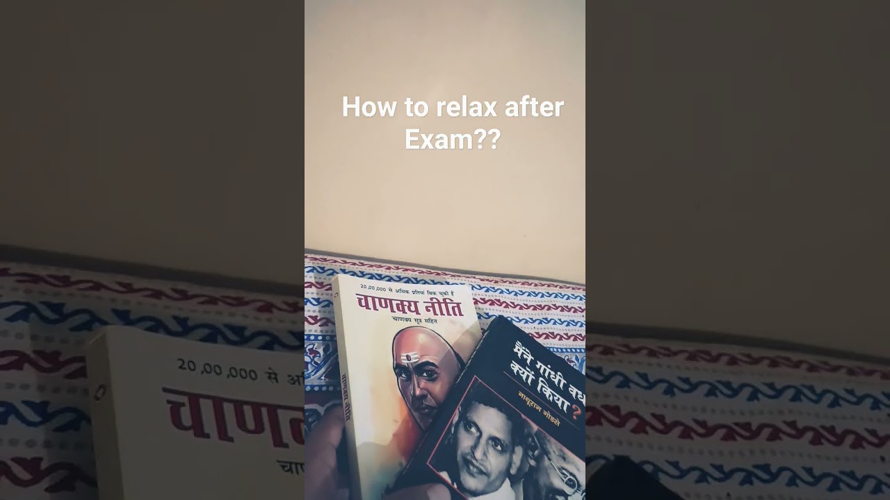 how to relax after exam!??? #godse #chanakyaniti  #mkgandhi