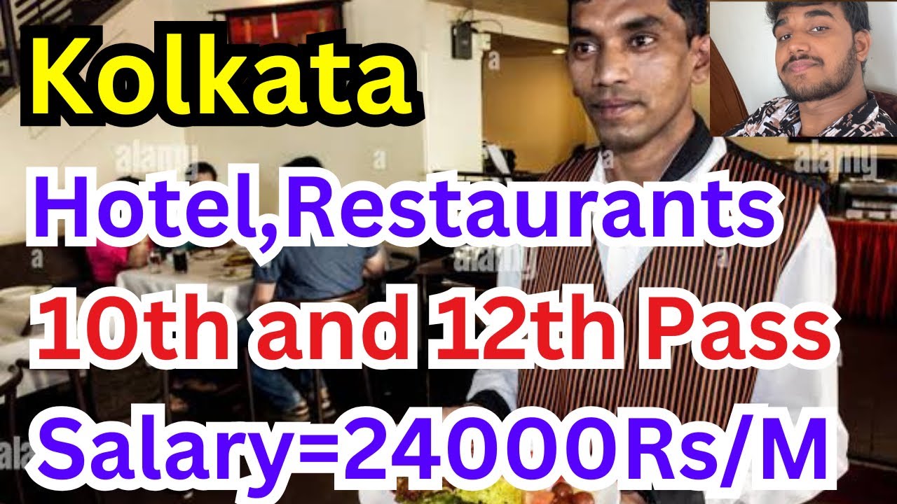 Hotel and Restaurant Job in Kolkata,Salary,Requirements,All Details,10th & 12th Pass