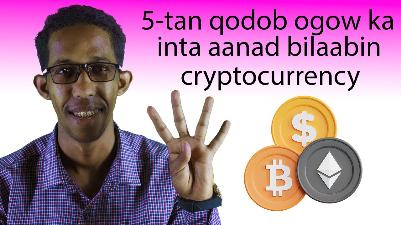 5-tan Qodob ogow Ka Hor inta aanad Bilaabin Lacagaha cryptocurrency inad Ka Shaqaysato