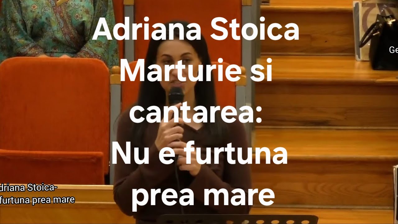 Adriana Stoica- Mărturie si cântarea; Nu e furtună prea mare