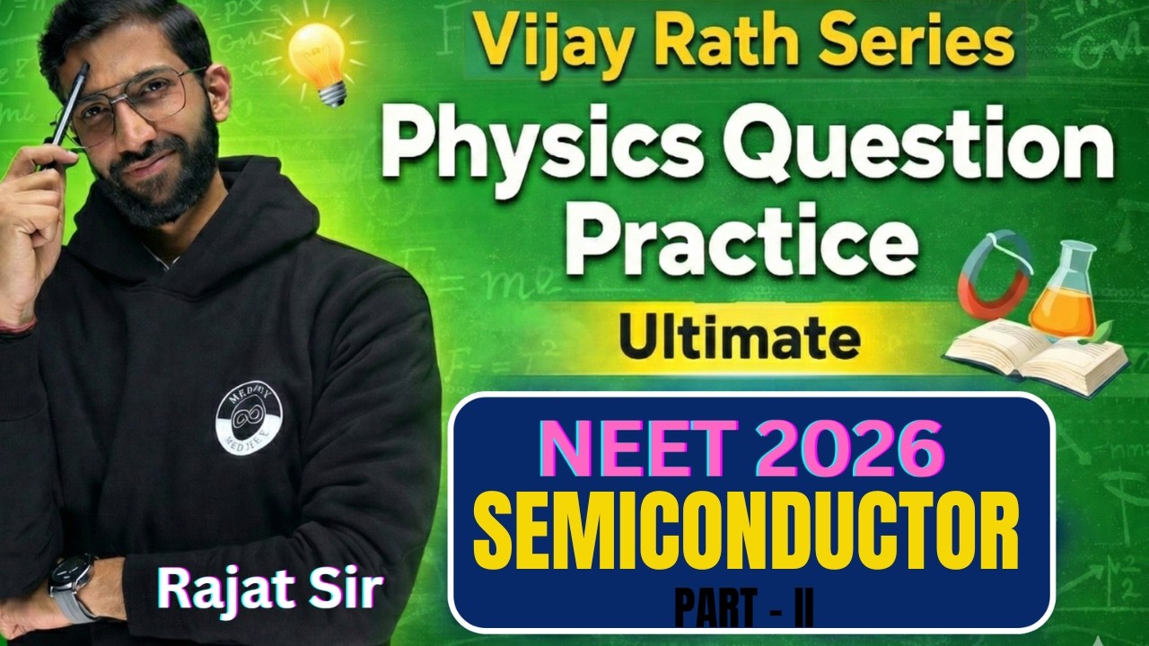 Semiconductor | Physics Questions Practice Part -II | NEET 2026 | Vijay Rath 2.0 | By Rajat Sir