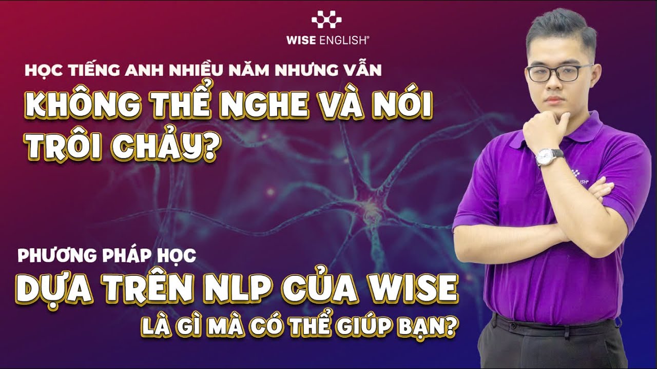 Tại sao người Việt học tiếng Anh nhiều năm nhưng vẫn không thể nghe và nói trôi chảy? | WISE English