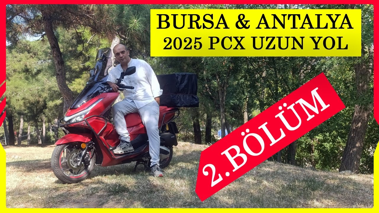 PCX 2025 Uzun Yol: Bursa — Antalya (İkinci Bölüm) | Yakıt, Konfor, Hız