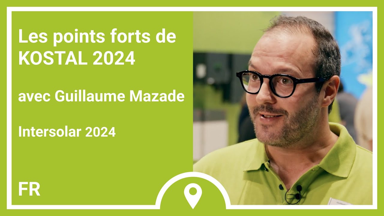 #lntersolar : Les points forts de KOSTAL Solar Electric 2024 avec Guillaume Mazade | KOSTAL
