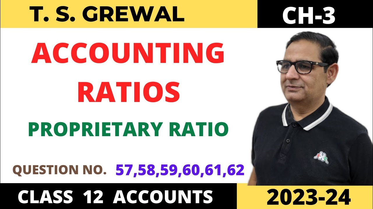 ACCOUNTING RATIOS T.S.GREWAL CH-3 ( Proprietary Ratio ) QUE NO- 57,58,59,60,61,62 Class-12 Accounts