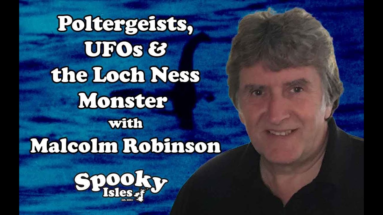 Poltergeists, UFOs and the Loch Ness Monster | Malcolm Robinson | Spooky Isles