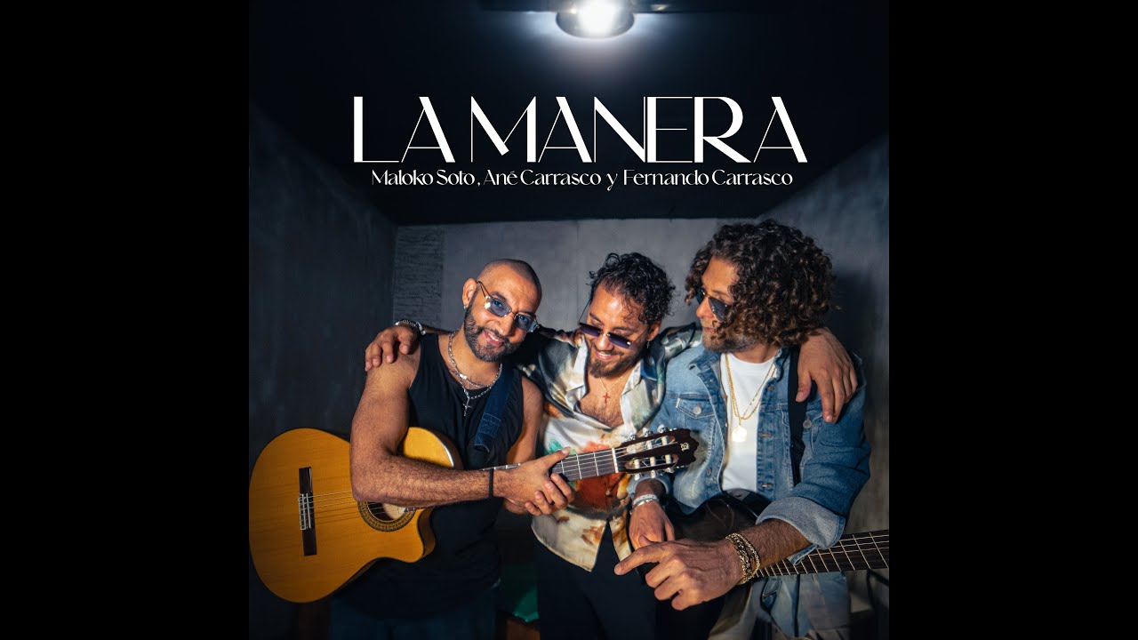 LA MANERA - MALOKO SOTO , ANÉ CARRASCO & FERNANDO CARRASCO
