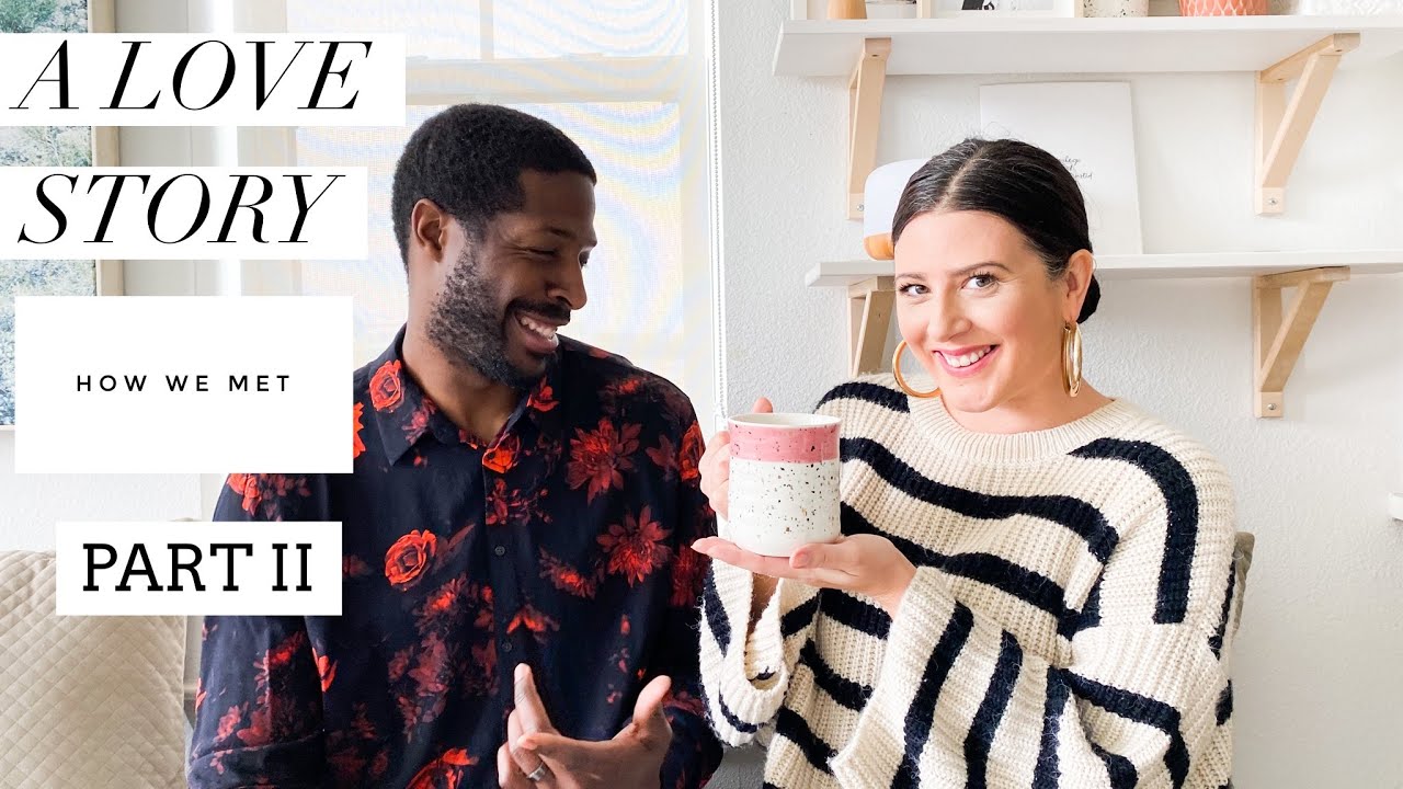 A DATING LOVE STORY | HOW WE MET (the kiss) PTII *Interracial/International Couple*