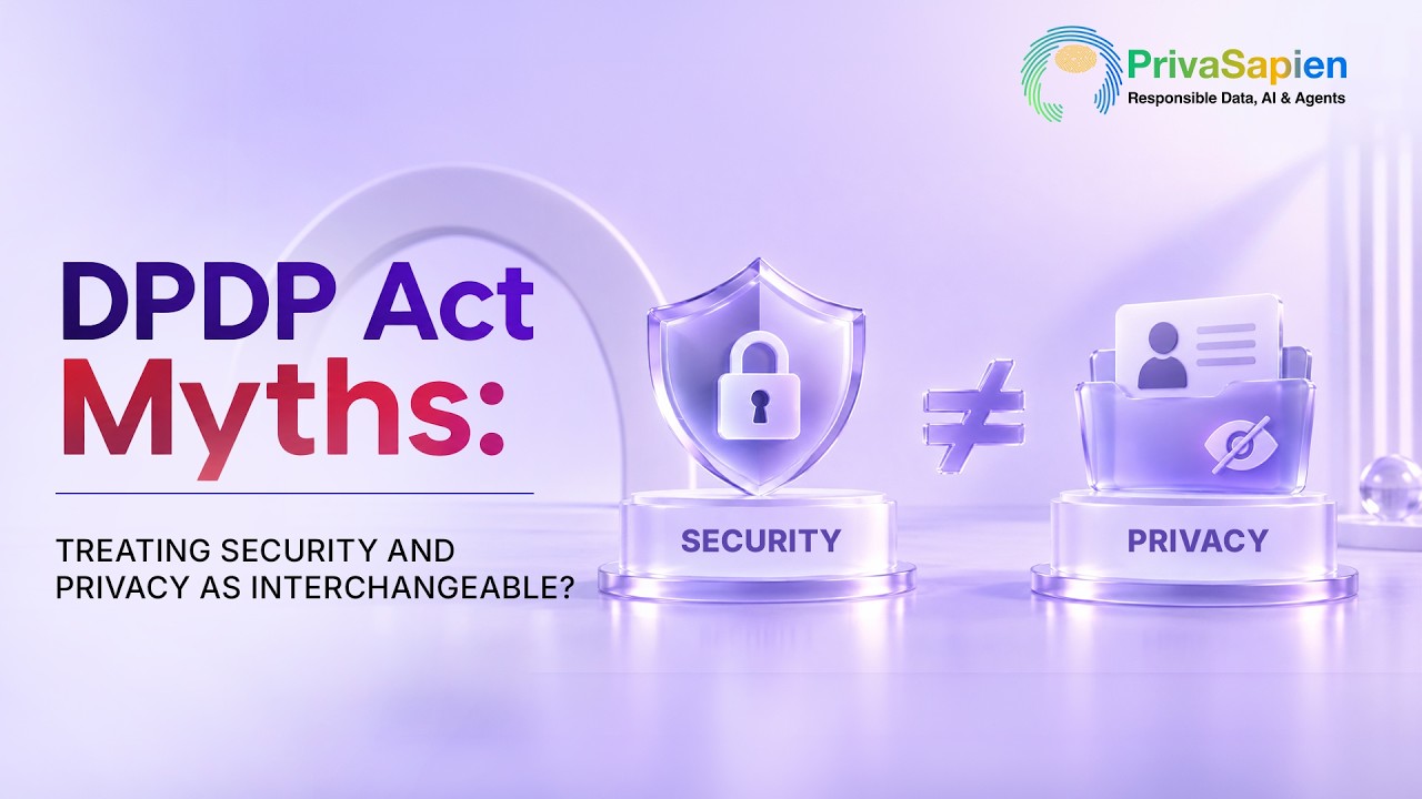 DPDP Act Myths: Privacy Posture vs. Security Posture