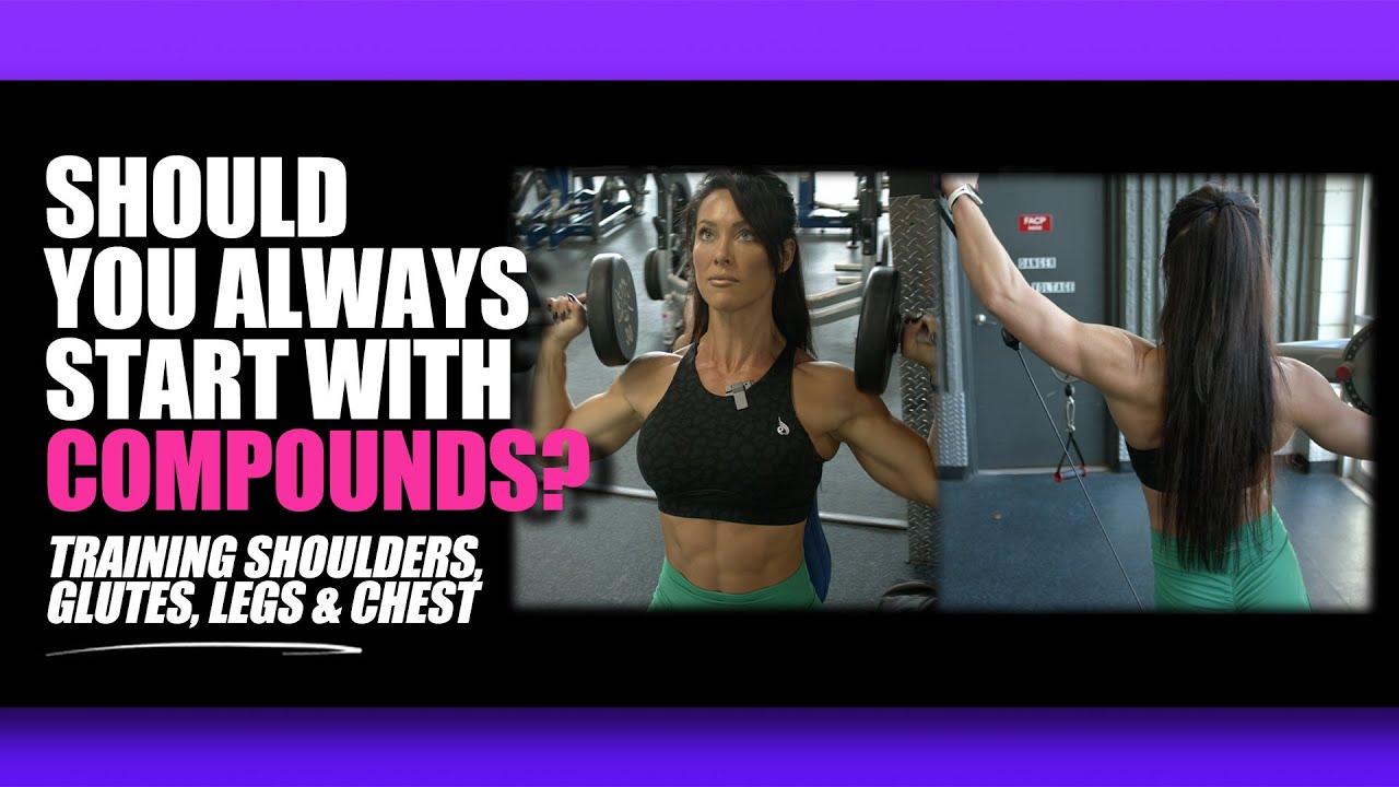 Should You Always Start with Compound Lifts? | Training Video | Holly Baxter | Biolayne