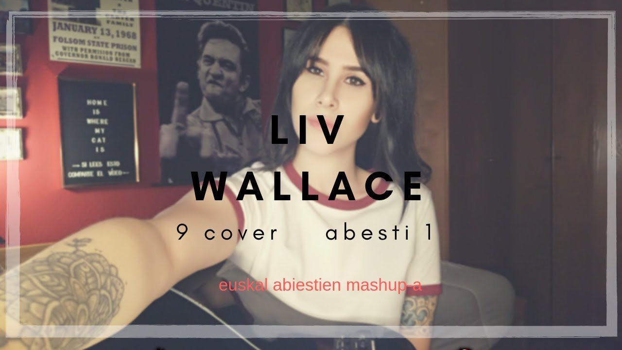 Liv Wallace mashup euskaraz : 9 cover - abesti 1