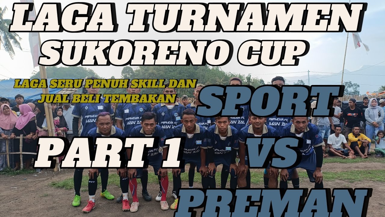 LAGA TURNAMEN FINAL FULL A || SUKORENO CUP || PART 1 || PREMAN 🆚 SPORT 