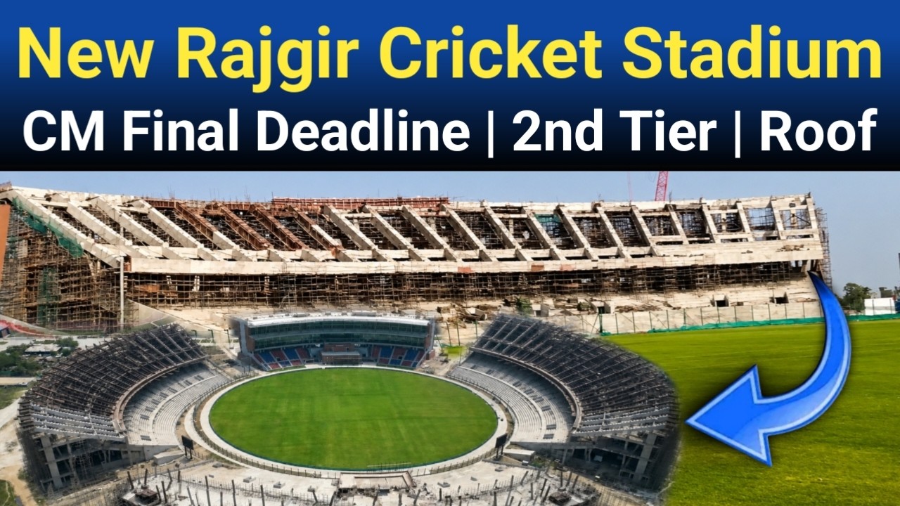 Rajgir Cricket Stadium Final Deadline Announced | 65% Construction Done | 2nd Tier Work & 3D View