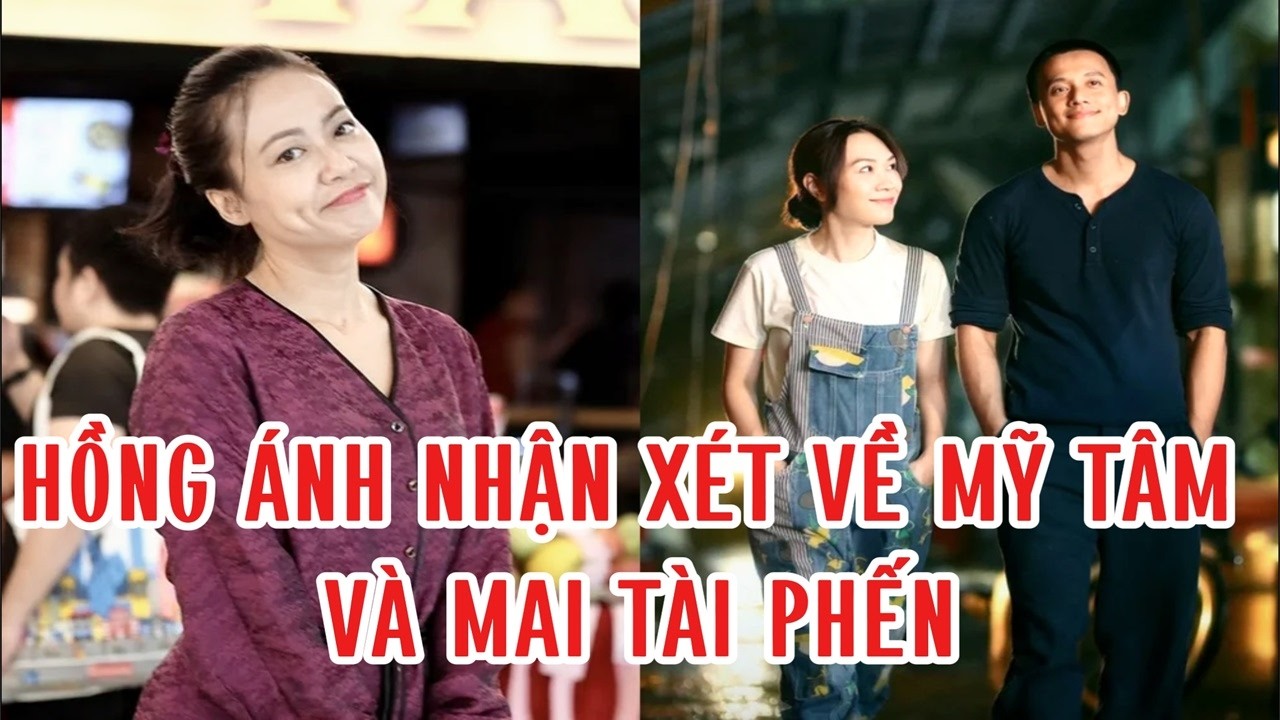 Hồng Ánh nhận xét về Mỹ Tâm và Mai Tài Phến