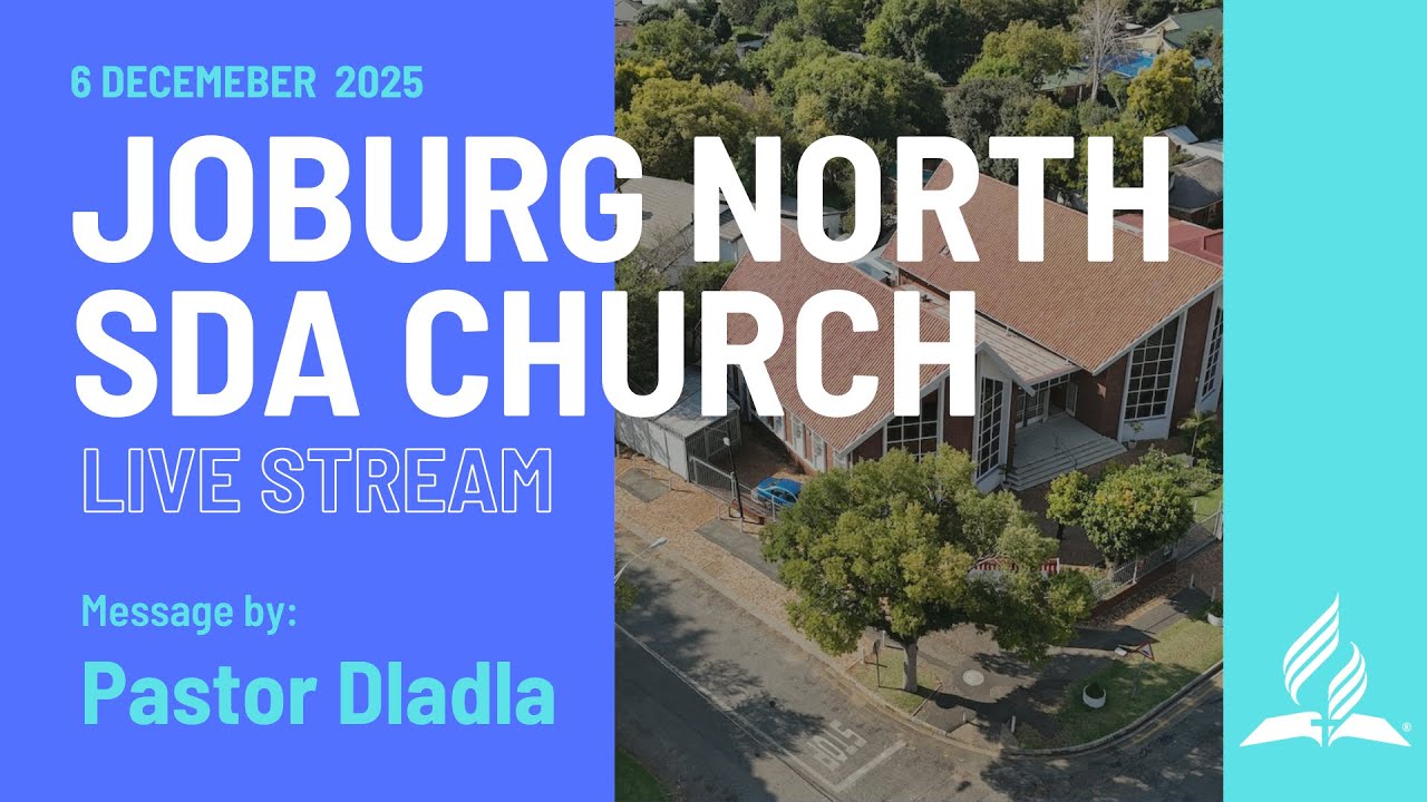 6 December 2025 - Johannesburg North SDA Church | Live Stream | 1st service