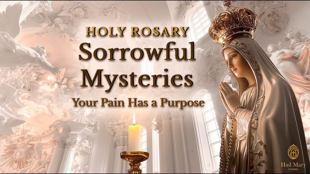 Holy Rosary - Your Pain Has a Purpose (Sorrowful Mysteries)