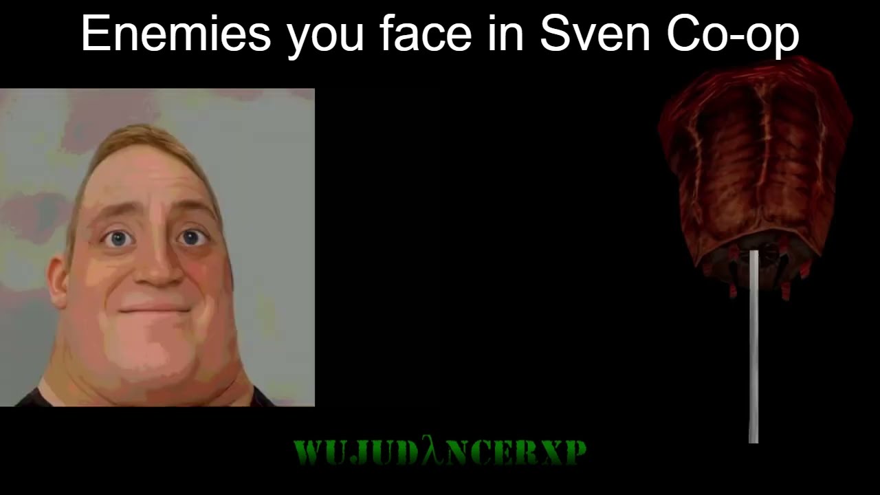 Mr Incredible Becoming Uncanny (Enemies you face in Sven Co-op)