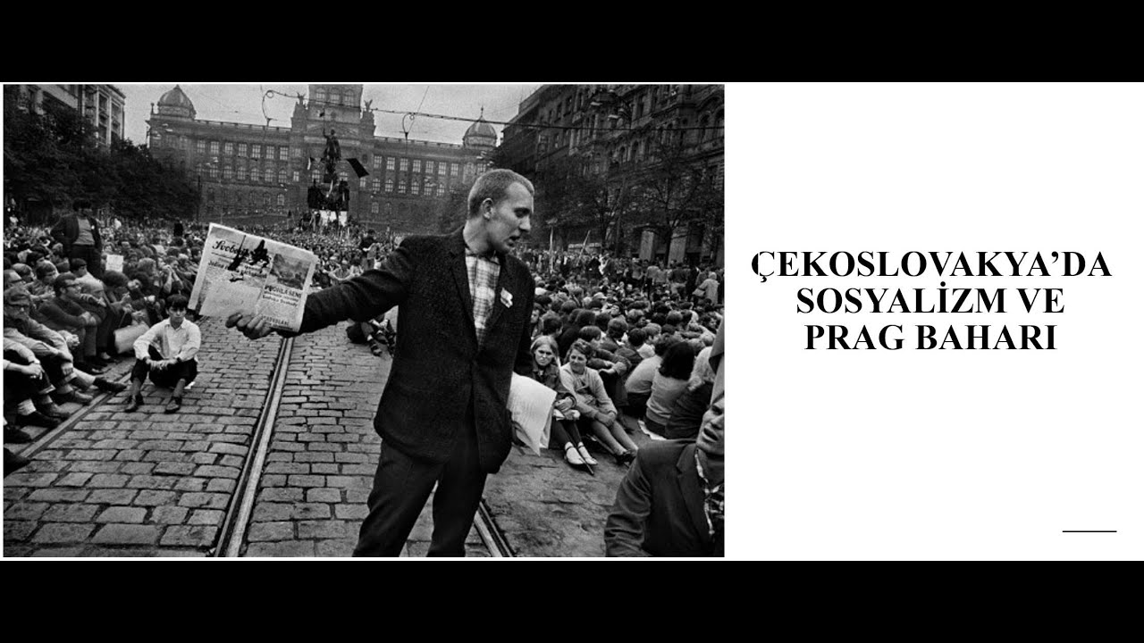 Barış Ahmet Yörümez ile Çekoslovakya'da Sosyalizm ve Prag Baharı