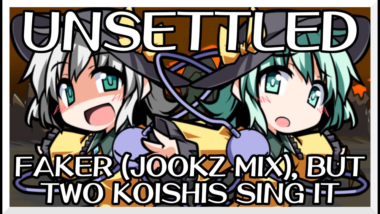 Unsettled - Faker (Jookz Mix) [Touhou Vocal Mix] / but two Koishis sing it - FNF Covers