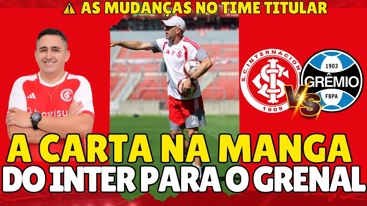 #INTER COM MUDANÇAS NO TIME TITULAR PARA O GRENAL 451 | SURPRESAS? | A CARTA NA MANGA DO COLORADO