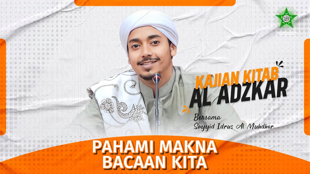 PAHAMI MAKNA BACAAN KITA | Sayyid Idrus Al Muhdhor