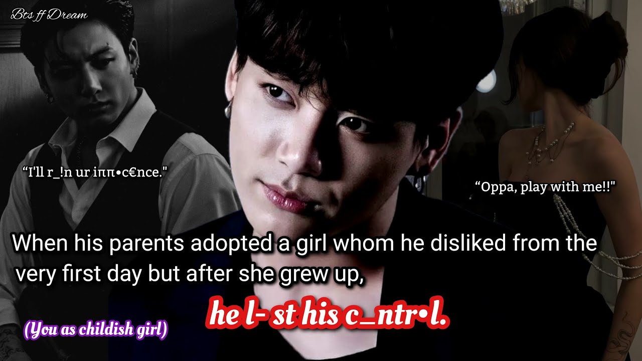 Jungkook ff When his parents adopted a girl whom he disliked from the very first day but after she..