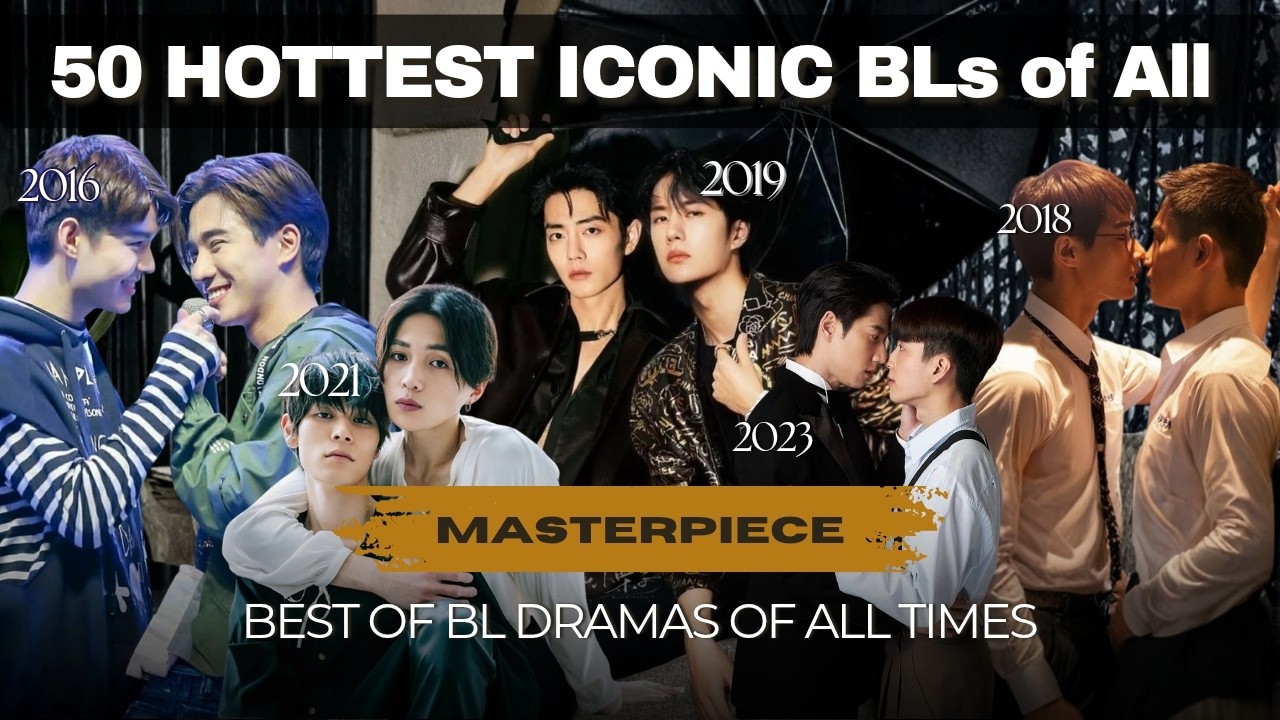 Top 50 Hottest Iconic BL Series of All Time That Which Defined the Genre and Set A Standard For All