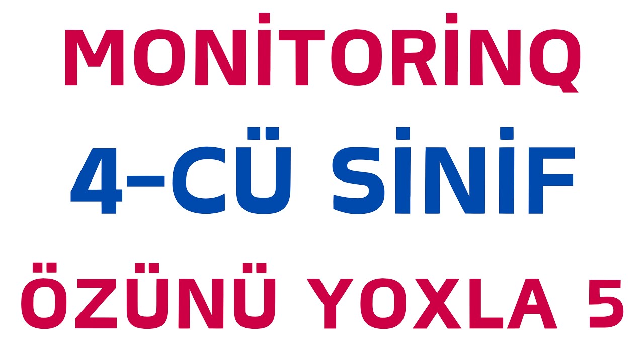 4-C&Uuml; SİNİF MONİTORİNQ İMTAHANI 2026 | A&Ccedil;IQ SUALLAR - 5 | RİYAZİYYAT