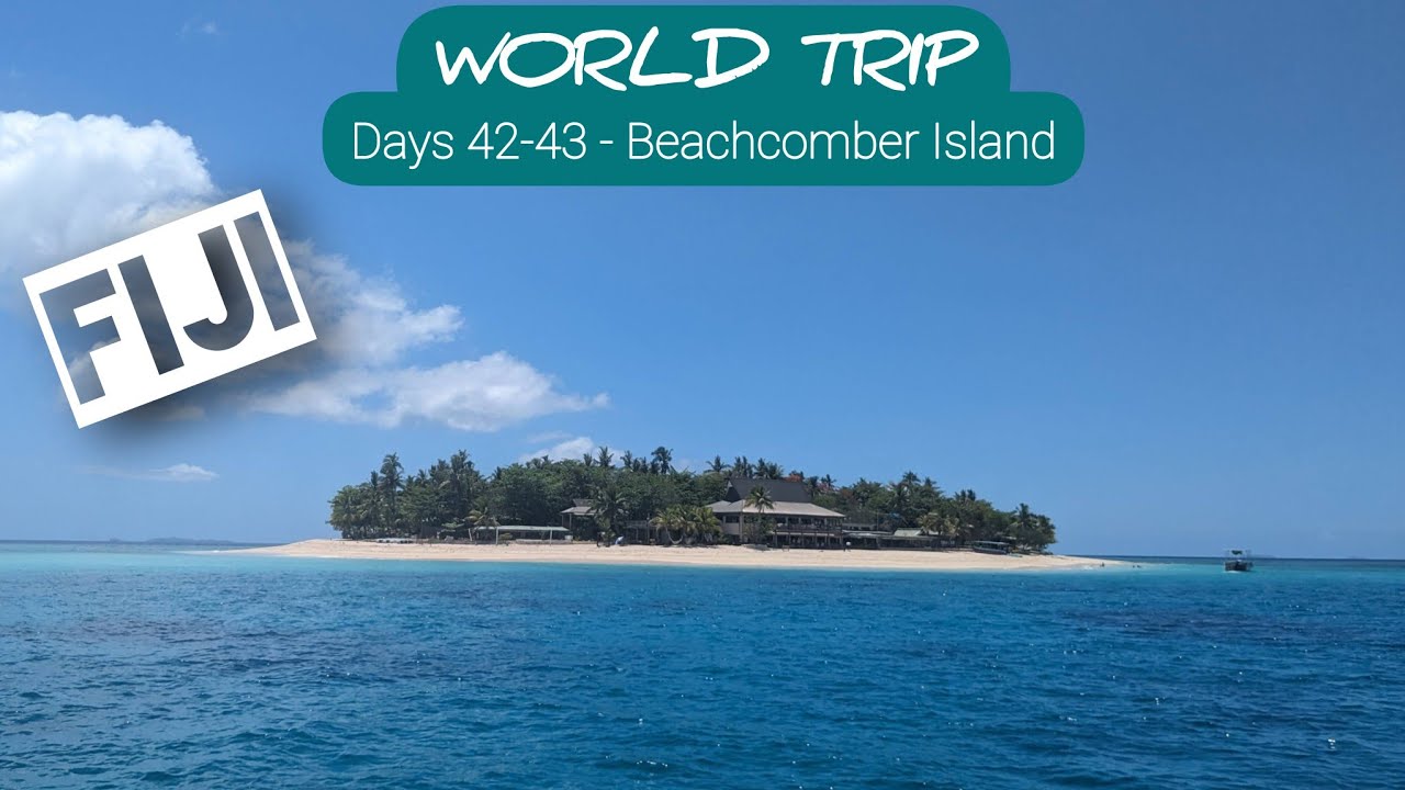 🛫 FIJI! 🌏 Days 42-43 – Beachcomber Island