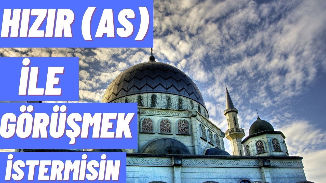 HIZIR İLE GÖRÜŞMEK İSTEYEN EVLİYA Ve NASİHATLERİ