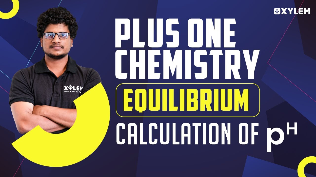 Equilibrium Calculation Of pH - Plus One Chemistry | XYLEM +1 +2