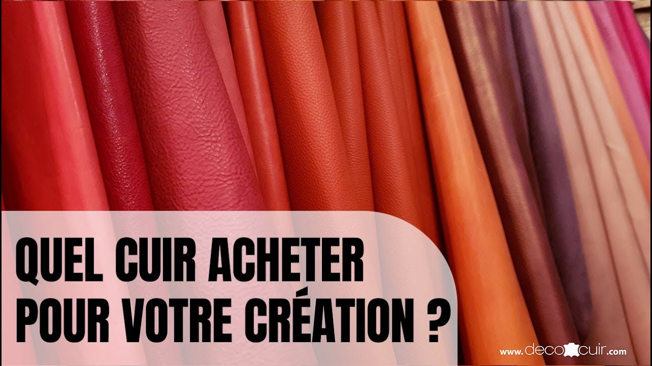 Quel cuir acheter pour vos créations ?