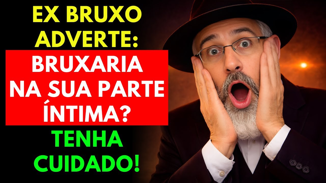 ¿VOCÊ TEM BRUXARIA na sua PARTE ÍNTIMA? EX BRUXO faz um ALERTA SÉRIO | Sabedoria Judaica