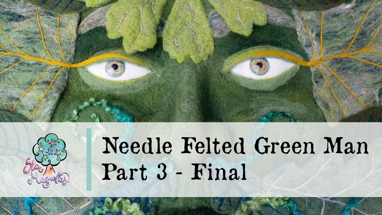 Needle Felted Green Man - Part 3