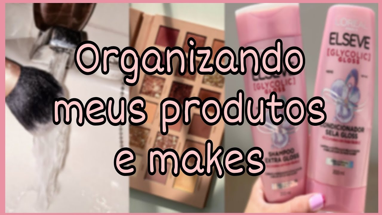 Organizando meus produtos e makes + comprinhas #500subs