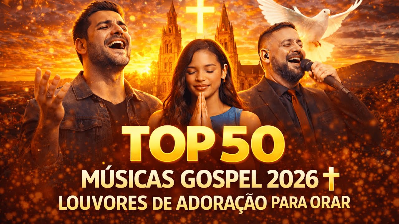 As Melhores Músicas Gospel 2026 🙏 Top 50 Louvores e Hinos Mais Tocadas