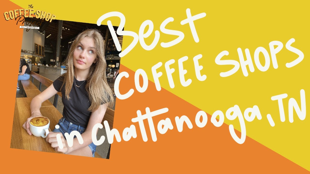 Chattanooga, Tennessee&rsquo;s Best Coffee Shops - The Coffee Shop Project