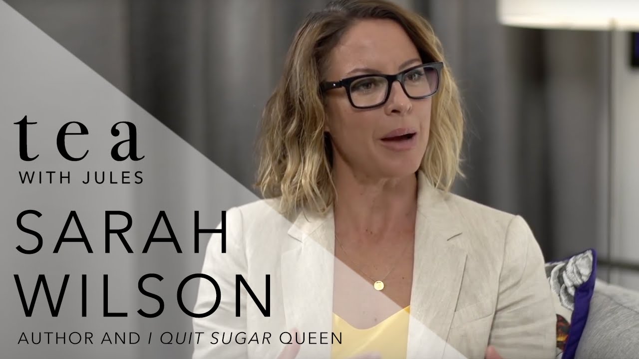 Tea with Jules - Jules Sebastian sits down with the 'I Quit Sugar' Queen Sarah Wilson