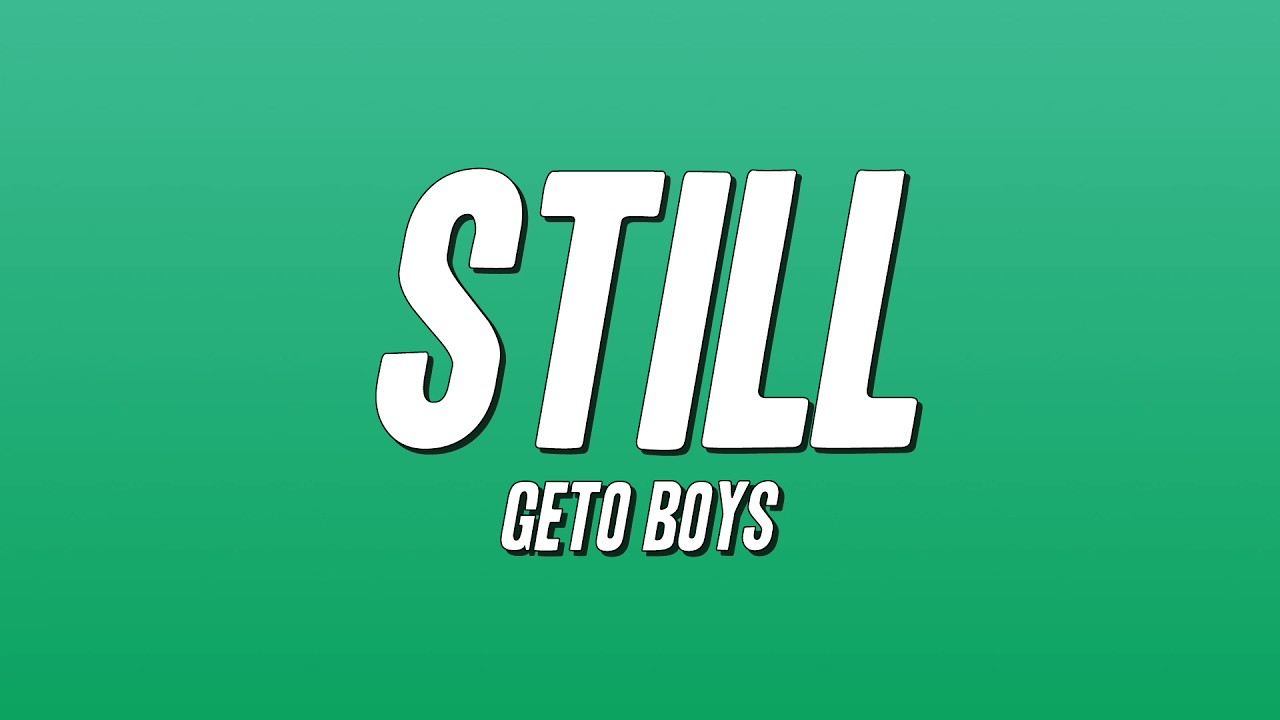 Geto Boys - Still (Lyrics)