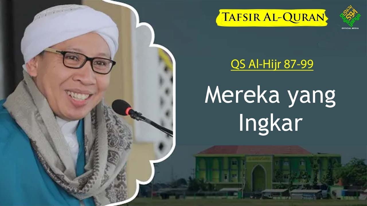 QS Al-Hijr 87-99: Mereka Yang Ingkar | Kajian Tafsir Al-Qur'an | Buya Yahya | 5 Maret 2022