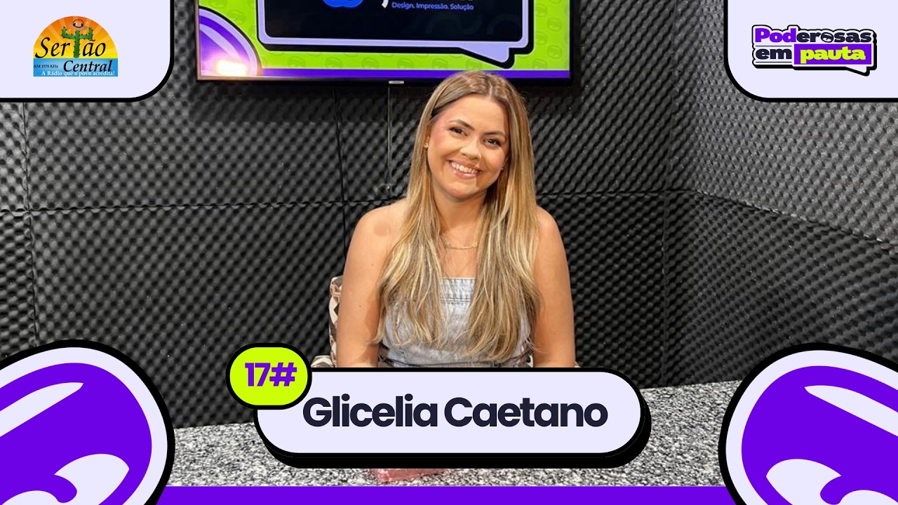 🎙️ Poderosas em Pauta | Glicélia Caetano | Rádio Sertão Central AM