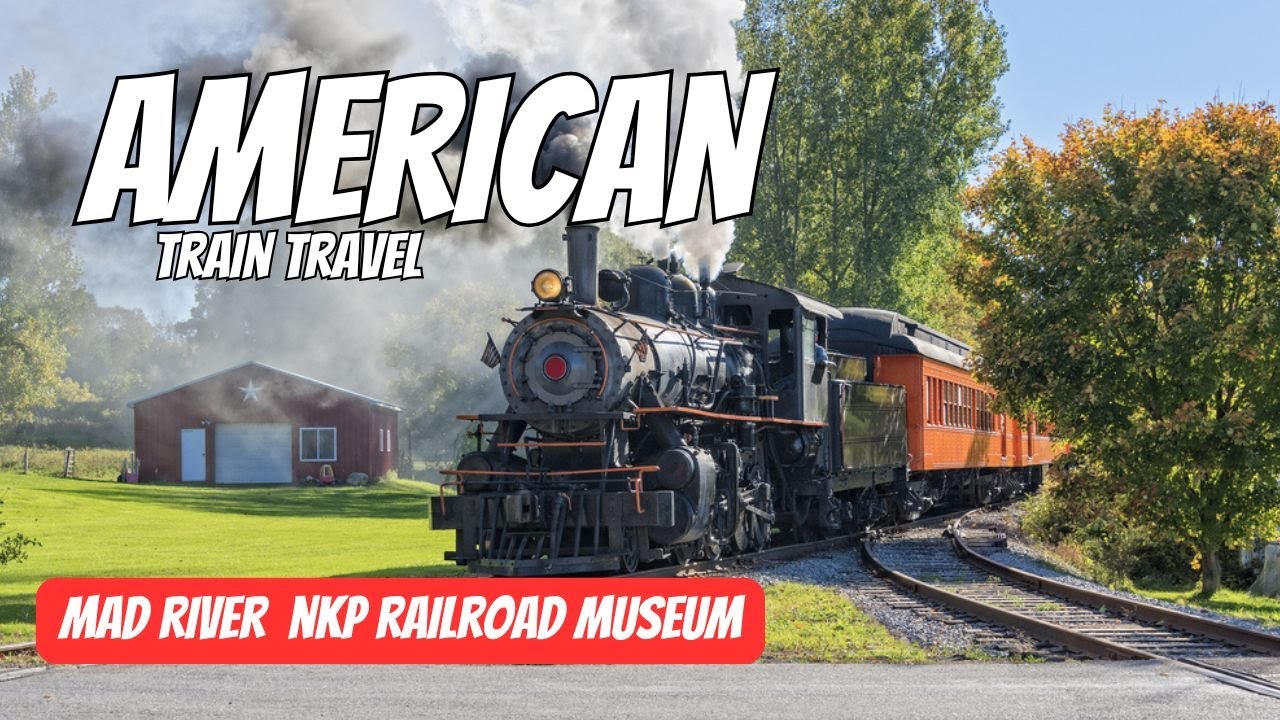 American Train Travel | Mad River NKP Railroad Museum | Train Videos