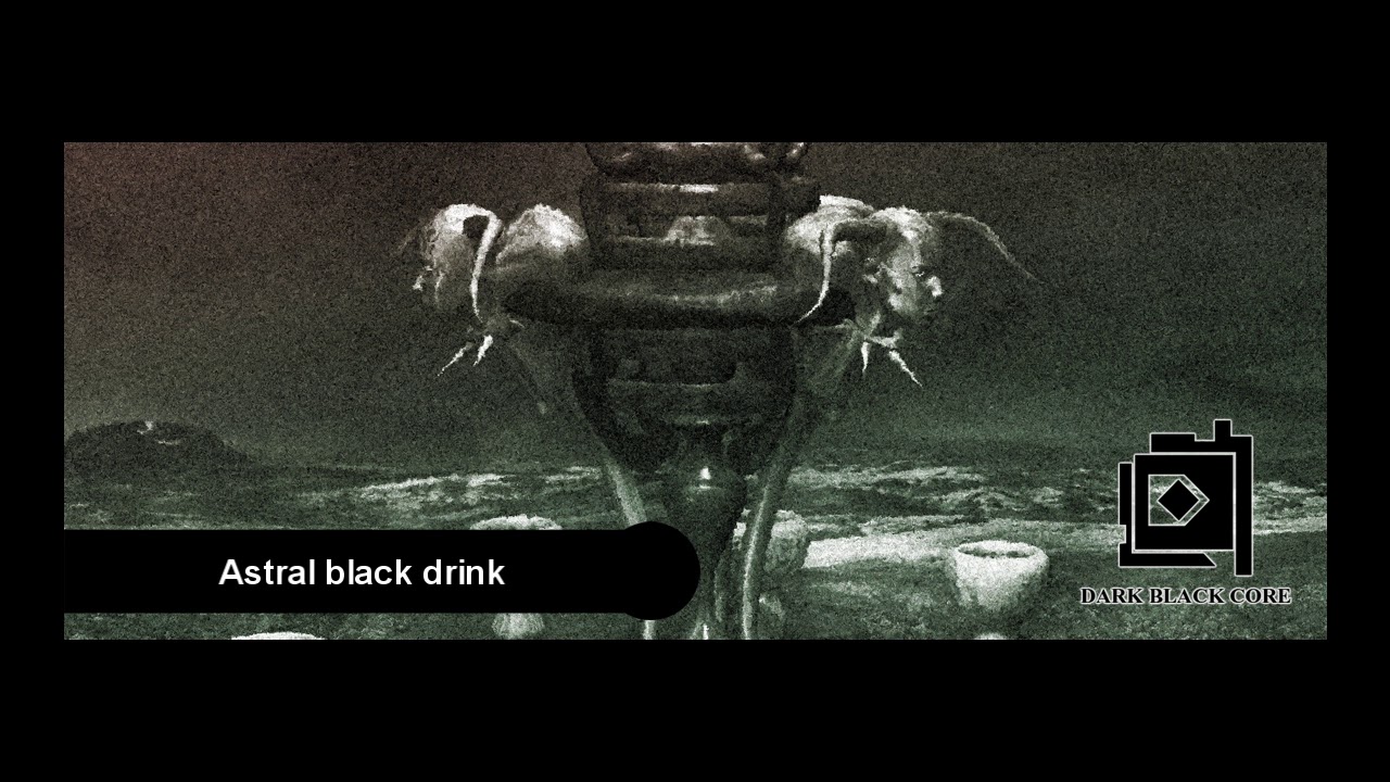 Dark Black Core - Astral black drink [Full Album] Dark Ambient