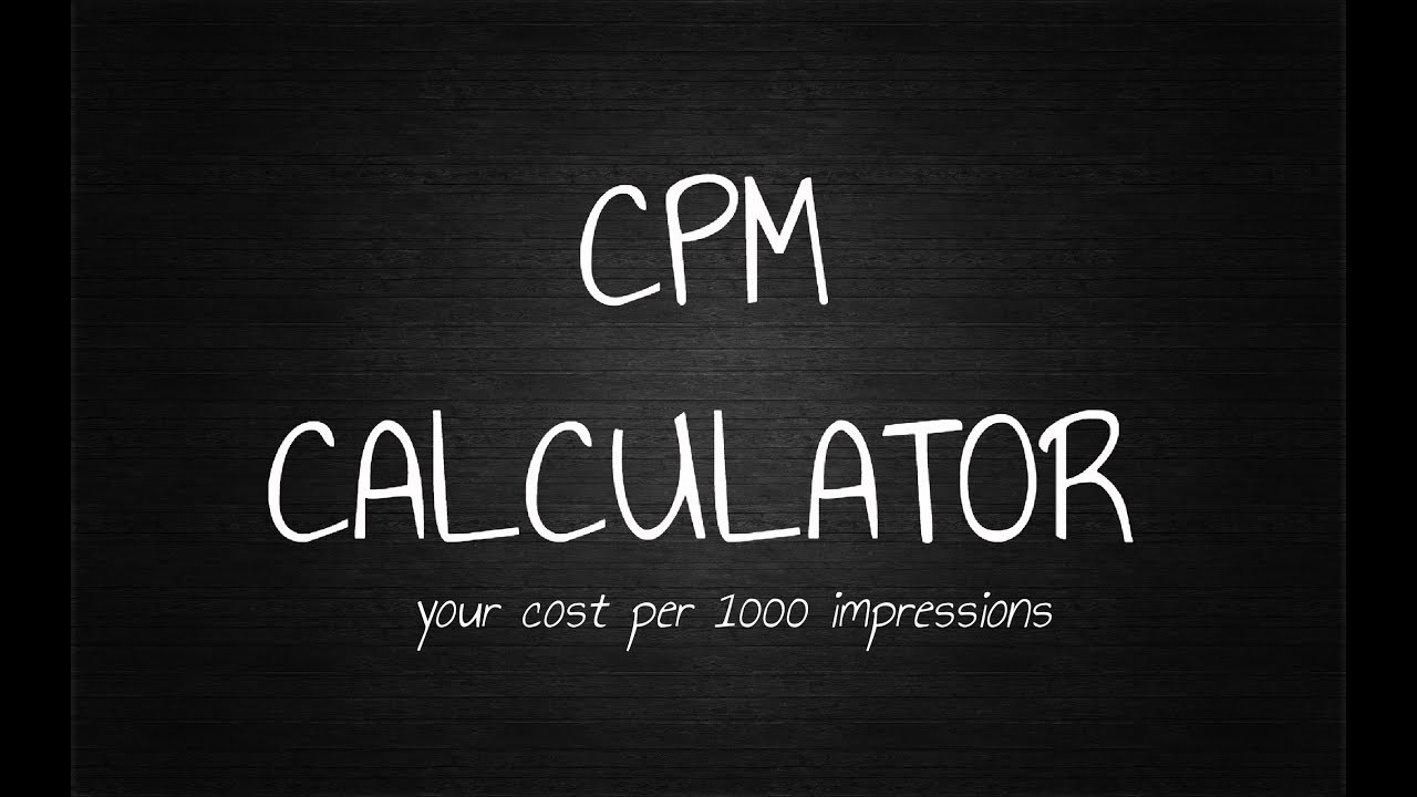 How To Calculate CPM - Cost Per Thousand Impressions