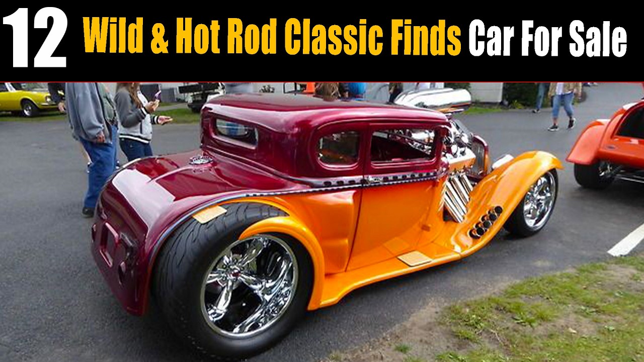 🔥 12 Cool Hot Rods & Classic Cars FOR SALE