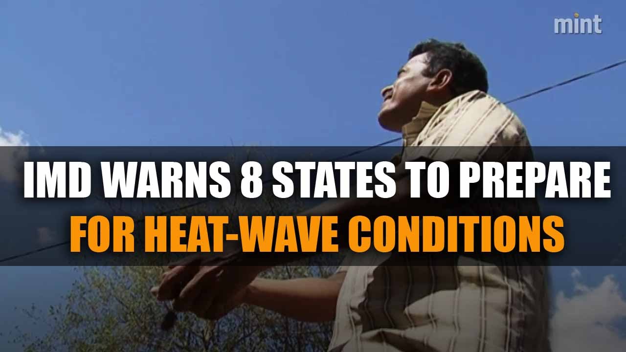 IMD warns eight states to prepare for heat-wave conditions