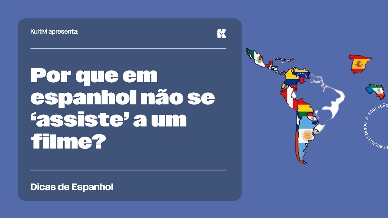 Por que em espanhol não se ‘assiste’ a um filme? | Dicas de Espanhol | Kultivi