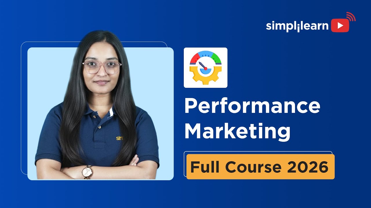 Performance Marketing Full Course 2026 | Performance Marketing Tutorial For Beginners | Simplilearn